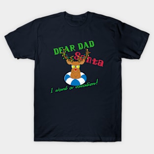 Dear Dad Santa I Want A Vacation Design T-Shirt